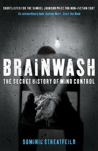 Brainwash: The Secret History of Mind Control (Paperback)