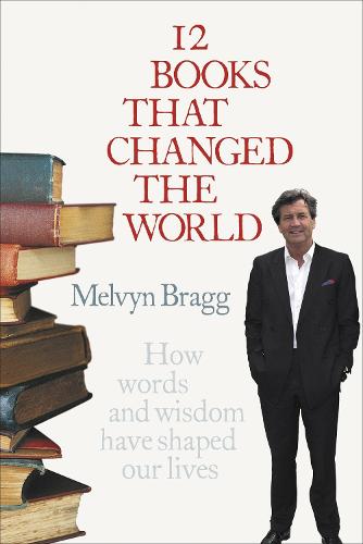 12 Books That Changed The World - Melvyn Bragg