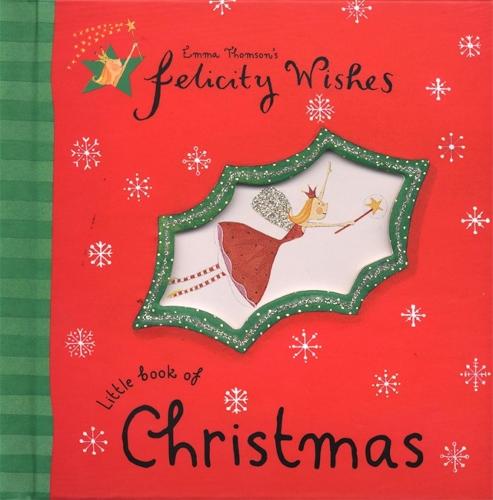Little Book Of Christmas - Felicity Wishes (Hardback)