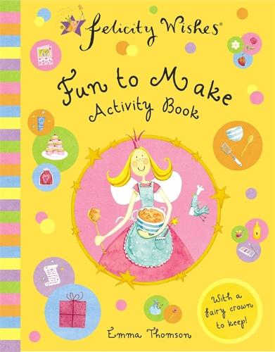 Felicity Wishes: Fun To Make Activity Book - Felicity Wishes (Paperback)