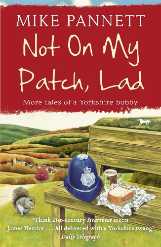 Not On My Patch, Lad: More Tales of a Yorkshire Bobby (Paperback)