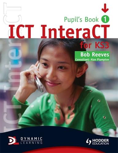 ICT InteraCT for Key Stage 3 Pupil's Book 1 (Paperback)
