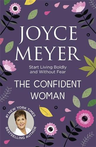The Confident Woman: Start Living Boldly and Without Fear (Paperback)