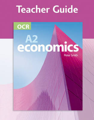 OCR A2 Economics: Teacher Answer Guide by Paul Smith, Peter Smith ...
