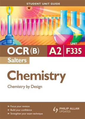 OCR(B) A2 Chemistry (Salters) Student Unit Guide: Unit F335 Chemistry by Design (Paperback)