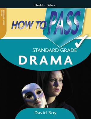 How to Pass Standard Grade Drama - How to Pass - Standard Grade (Paperback)