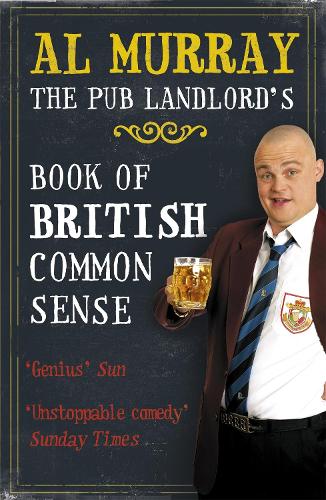 Al Murray: The Pub Landlord's Book of British Common Sense (Paperback)