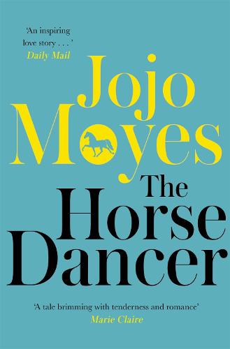The Horse Dancer: Discover the heart-warming Jojo Moyes you haven't read yet (Paperback)
