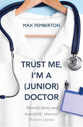 Trust Me, I'm a (Junior) Doctor (Paperback)