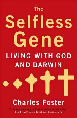 The Selfless Gene: Living with God and Darwin (Paperback)