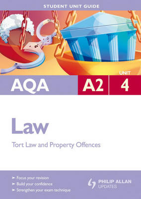 AQA A2 Law: Unit 4: Criminal Law (Offences Against Property) and Law of Tort - Student Unit Guides (Paperback)