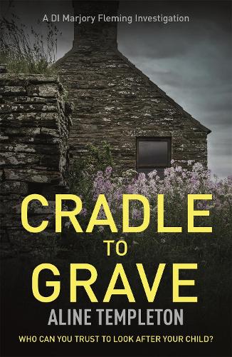 Cradle to Grave: DI Marjory Fleming Book 6 (Paperback)