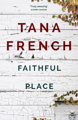 Faithful Place by Tana French | Waterstones