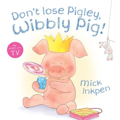 Don't Lose Pigley, Wibbly Pig! Board Book - Wibbly Pig (Paperback)