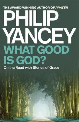 What Good is God?: On the Road with Stories of Grace (Paperback)