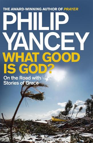 What Good is God?: On the Road with Stories of Grace (Paperback)