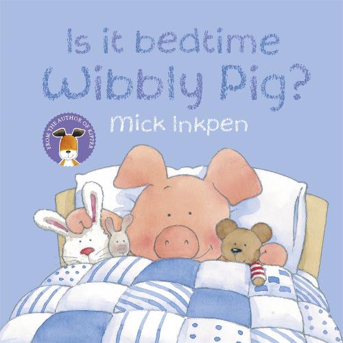 Is It Bedtime Wibbly Pig? Board Book - Wibbly Pig (Paperback)