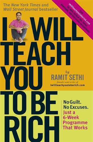 I Will Teach You To Be Rich: No guilt, no excuses - just a 6-week programme that works (Paperback)