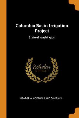 Columbia Basin Irrigation Project: State of Washington (Paperback)