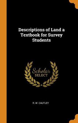 Descriptions of Land; A Text-Book for Survey Students (Hardback)