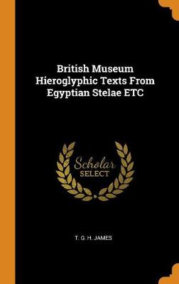 British Museum Hieroglyphic Texts from Egyptian Stelae Etc (Hardback)