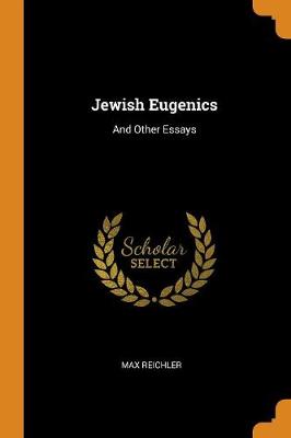 Jewish Eugenics: And Other Essays (Paperback)