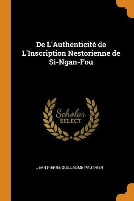 de l'Authenticit de l'Inscription Nestorienne de Si-Ngan-Fou (Paperback)