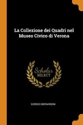 La Collezione Dei Quadri Nel Museo Civico Di Verona (Paperback)