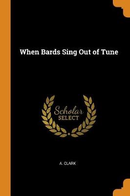 When Bards Sing Out of Tune (Paperback)