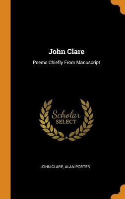 John Clare: Poems Chiefly from Manuscript (Hardback)