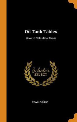 Oil Tank Tables: How to Calculate Them (Hardback)