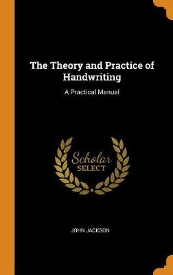 The Theory and Practice of Handwriting: A Practical Manual (Hardback)