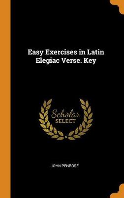 Easy Exercises in Latin Elegiac Verse. Key (Hardback)