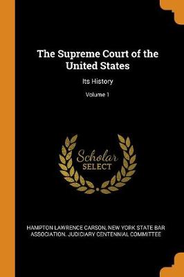 The Supreme Court of the United States: Its History; Volume 1 (Paperback)