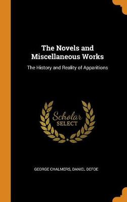 The Novels and Miscellaneous Works: The History and Reality of Apparitions (Hardback)