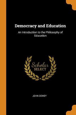 Democracy and Education: An Introduction to the Philosophy of Education (Paperback)
