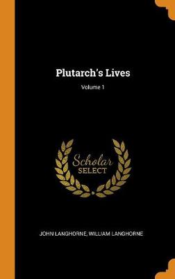 Plutarch's Lives; Volume 1 (Hardback)