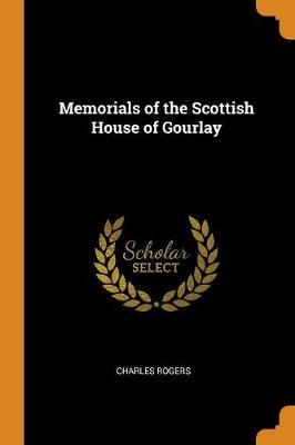 Memorials of the Scottish House of Gourlay (Paperback)