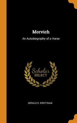 Morvich: An Autobiography of a Horse (Hardback)