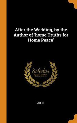 After the Wedding, by the Author of 'home Truths for Home Peace' (Hardback)