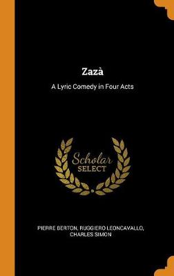 Zaz: A Lyric Comedy in Four Acts (Hardback)
