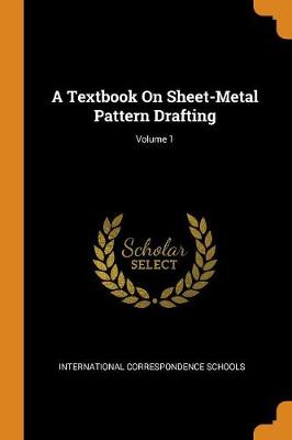 A Textbook on Sheet-Metal Pattern Drafting; Volume 1 (Paperback)