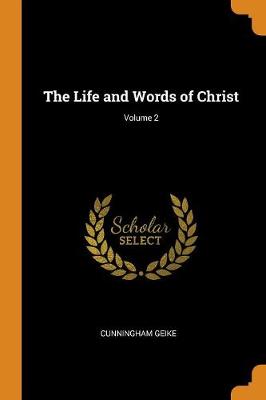 The Life and Words of Christ; Volume 2 (Paperback)