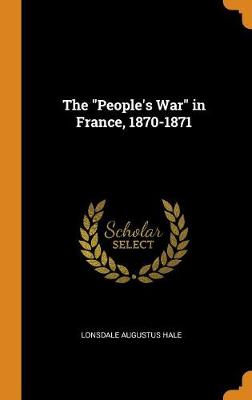 The People's War in France, 1870-1871 (Hardback)