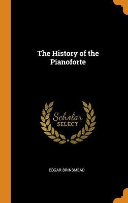 The History of the Pianoforte (Hardback)