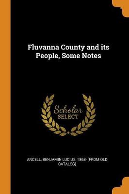 Fluvanna County and Its People, Some Notes (Paperback)
