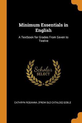 Minimum Essentials in English: A Textbook for Grades from Seven to Twelve (Paperback)