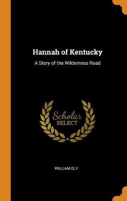 Hannah of Kentucky: A Story of the Wilderness Road (Hardback)