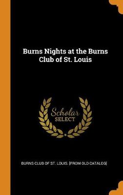 Burns Nights at the Burns Club of St. Louis (Hardback)