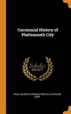 Centennial History of Plattsmouth City (Hardback)